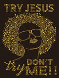 WHOLESALE PREMIUM RHINESTONE BLING IRON/HEAT PRESS ON TRANSFER - TRY JESUS DON'T TRY ME